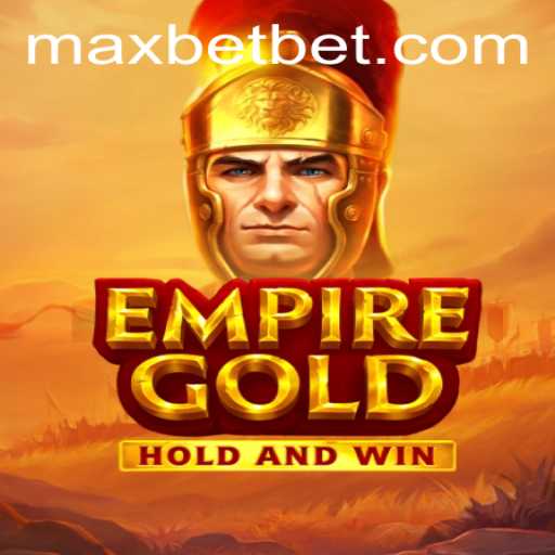 EmpireGold: A Thrilling Adventure at Maxbet Casino