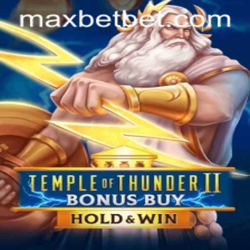 Explore the Thrills of TempleofThunderIIBonusBuy at Maxbet Casino
